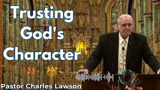 Trusting Gods Character  Pastor Charles Lawson Semons [upl. by Novaelc]