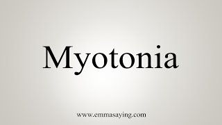 How To Say Myotonia [upl. by Kehsihba]