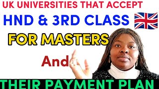 The UK Universities That Accept HND And 3RD Class Holders For Direct Masters  Their Payment Plan [upl. by Teews]