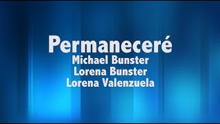 Permaneceré  Michael amp Lorena Bunster ft Lorena Valenzuela Video Lyric [upl. by Brodench]