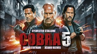 COBRA 5 2024 Movie  Sylvester Stallone Jason Statham Keanu Reeves  Facts and Explanation [upl. by Svetlana]