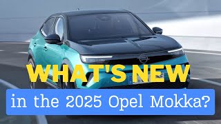 Whats New in the 2025 Opel Mokka Find Out Now [upl. by Barbaresi518]