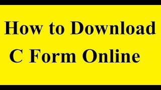 How to Get CForm online  C Form Tutorial  How to Download C Form Online [upl. by Georas874]