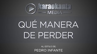 Karaokanta  Pedro Infante  Que manera de perder [upl. by Alioz]