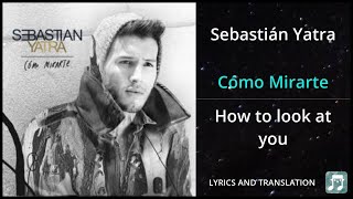 Sebastián Yatra  Cómo Mirarte Lyrics English Translation  Dual Lyrics English and Spanish [upl. by Devehcoy357]