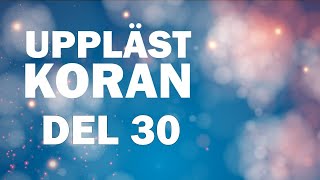 DEN UPPLÄSTA KORANEN DEL 30 koranenpåsvenska ahmadkalbouneh [upl. by Kyrstin]