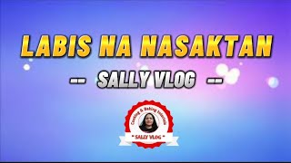 LABIS NA NASAKTAN LYRICSsallyvlog760 [upl. by Airamesor]