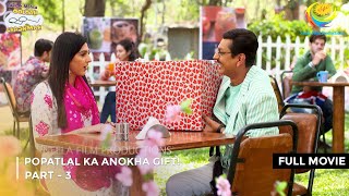 Popatlal ka Anokha Gift  FULL MOVIE  Part 3  Taarak Mehta Ka Ooltah Chashmah Ep 3143 to 3145 [upl. by Aurelie808]