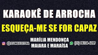 KARAOKÊ DE ARROCHA  ESQUEÇAME SE FOR CAPAZ MARÍLIA MENDONÇA FEAT MAIARA E MARAÍSA [upl. by Solotsopa]