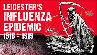 The Spanish Flu Epidemic in Leicester [upl. by Lyndsey]