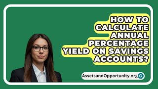 How To Calculate Annual Percentage Yield On Savings Accounts  AssetsandOpportunityorg [upl. by Zapot]