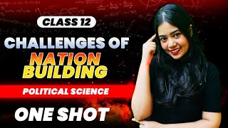 Challenges Of Nation Building  One Shot  Class 12 Political Science  Boards 2024  Anushya Maam [upl. by Dee323]