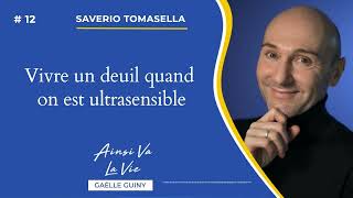 EP 12  Vivre un deuil quand on est ultrasensible avec Saverio Tomasella [upl. by Dunlavy]