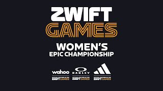 Zwift Games  Womens Epic Championship [upl. by Docilla]