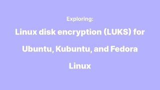 Linux disk encryption LUKS for Ubuntu Kubuntu and Fedora Linux  Fleet sprint demo [upl. by Nottarts757]