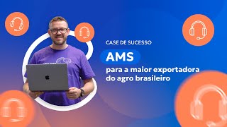 Caso de sucesso  AMS para a maior exportadora do agro brasileiro [upl. by Etna375]