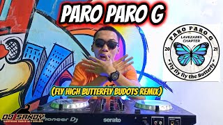 PARO PARO G TIKTOK VIRAL BUDOTS REMIX FLY HIGH BUTTERFLY  Dj Sandy Remix 2022 [upl. by Ardnahsal81]