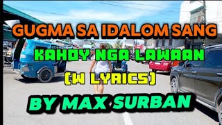 gugma sa idalom sang kahoy nga lawaanw lyrics by max surban illonggo song [upl. by Durarte]