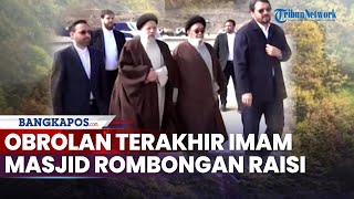 Obrolan Terakhir Imam Masjid dari Rombongan Ebrahim Raisi yang Sempat Hidup saat Heli Jatuh [upl. by Assirem]