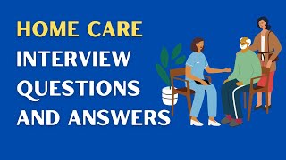 Home Care Interview Questions And Answers [upl. by Ojoj]