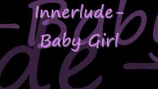 Innerlude Baby Girl [upl. by Gnohp755]