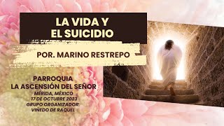 La Vida y el Suicidio por Marino Restrepo Mérida México 17 de Octubre 2023 [upl. by Nert]