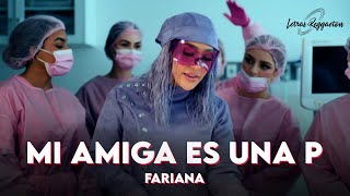 FARIANA  MI AMIGA ES UNA P  Letra  Lyric [upl. by Nohcim26]