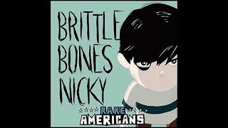 Brittle Bones Nicky But I Sing it [upl. by Roy]