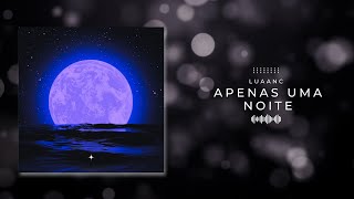 Apenas Uma Noite  Luaanc Prod Eros Noxx [upl. by Godred]