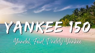 Yandel Feid Daddy Yankee  Yankee 150 LyricsLetra [upl. by Arde]