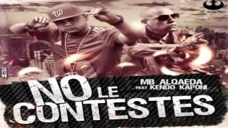 No Le Contestes  MB Alqaeda Ft Kendo Kaponi Alqaedas Inc Reggaeton 2013 HD Letra [upl. by Woo]