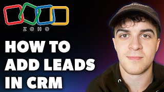 How to Add Leads in Zoho CRM Full 2024 Guide [upl. by Twitt]