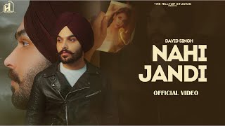 Nahi Jandi Official Video  David Singh  Latest Punjabi Songs [upl. by Cavill]