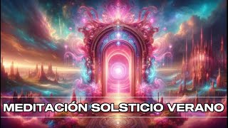 ✨ MEDITACIÓN SOLSTICIO DE VERANO 2024 ✨ [upl. by Abigail]