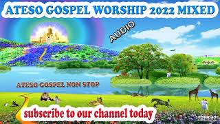 ATESO GOSPEL WORSHIP 2022 MIXED BY WAKANDA DJZMIX  ATESO GOSPEL MUSIC [upl. by Koosis]