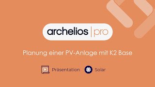 archelios pro und K2 Base  Auslegung einer PVAnlage  Von der Unterkonstruktion bis zur Planung [upl. by Columbyne]