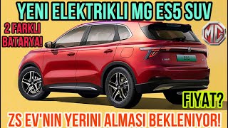 Yeni Elektrikli MG ES5 SUV ile Sizlerleyiz Fiyat ZS EV’nin Yerini Alması Bekleniyor [upl. by Ojeibbob]