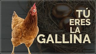 TÚ eres la GALLINA de los HUEVOS de ORO [upl. by Lidda]