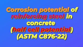 Corrosion Potentials of Steel in Concrete HalfCell Potential ASTM C87622 [upl. by Graubert]