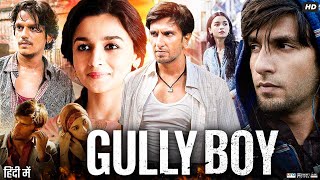 Gully Boy Full Movie  Ranveer Singh  Alia Bhatt  Siddhant Chaturvedi  Review amp Facts [upl. by Pul]