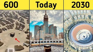 Evolution of Makkah 600  2030  Future structure of Kaaba  History of Makkah [upl. by Odranoel]