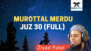 Ziyad Patel  Murottal Merdu Juz 30 full [upl. by Felder493]