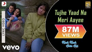 Tujhe Yaad Na Meri Aayee Lyric  Kuch Kuch Hota HaiShah Rukh KhanKajolUdit Narayan [upl. by Niel127]