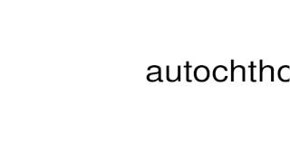 How to pronounce autochthonous [upl. by Hcelemile]