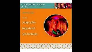 Retrospective Of House 91  95 Volume Two Judge Jules Tony De Vit Seb Fontaine [upl. by Renie]