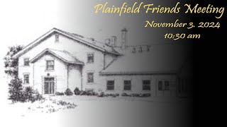 Plainfield Friends Worship Service  11032024 [upl. by Elletsyrc633]