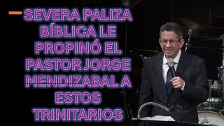 SEVERA PALIZA BÍBLICA LE PROPINO EL PASTOR JORGE MENDIZABAL A ESTOS TRINITARIOS [upl. by Llertac]