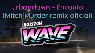 Urbandawn  Encanto Mitch Murder RemixSoundtrack de la nueva estación de FH5 quotHorizon Wavequot [upl. by Gillie]