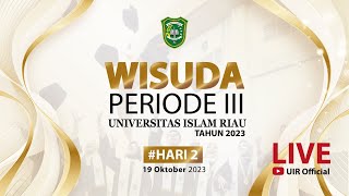 Wisuda Periode 3 Tahun 2023 Universitas Islam Riau Day 2 [upl. by Clough]