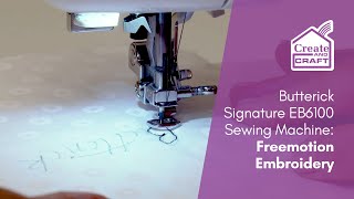 Freemotion Embroidery  Butterick Signature EB6100 Sewing Machine  Create and Craft [upl. by Nylzzaj]